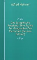 Das Europaische Russland: Eine Studie Zur Geographie Des Menschen (German Edition)