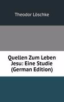 Quellen Zum Leben Jesu: Eine Studie (German Edition)