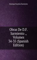 Obras De D.F. Sarmiento ., Volumes 34-35 (Spanish Edition)