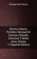 Revista Cubana: Periodico Mensual De Ciencias, Filosofia, Literatura Y Bellas Artes, Volume 17 (Spanish Edition)