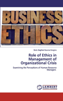 Role of Ethics in Management of Organizational Crisis