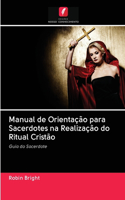 Manual de Orientação para Sacerdotes na Realização do Ritual Cristão