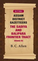 Assam District Gazetteers The Sadiya and Balipara Frontier Tract (Volume XI) 11th