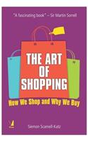 The Art of Shopping : How We Shop and Why We Buy