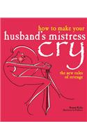How to Make Your Husband's Mistress Cry
