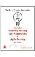 Art of Creative Destruction: Illustrated Software Testing & Test Automation & Agile Testing