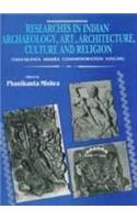 Researches in Indian Archaeology, Art, Architecture, Culture and Religion: v. 2: Prof. Vijayakanta Mishra commemoration