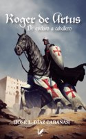 Roger de Artús. De esclavo a caballero