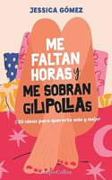 Me faltan horas y me sobran gilipollas. #39 ideas para quererte mas y mejor. (Spanish Edition)