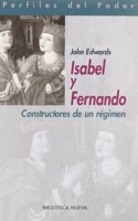 Isabel y Fernando: Constructores De Un Regimen / a Regime Constructors
