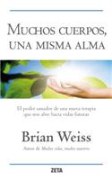 Muchos Cuerpos, una Misma Alma: El Poder Sanador de una Nueva Terapia Que Nos Abre Hacia Vida Futuras = Same Soul, Many Bodies