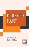 Police Your Planet