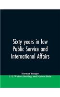 Sixty years in law, public service and international affairs