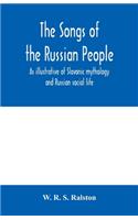 songs of the Russian people, as illustrative of Slavonic mythology and Russian social life