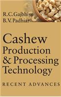 Cashew Production and Processing Technology: Recent Advances