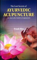 The Lost Secrets Of Ayurvedic Acupuncture