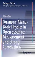 Quantum Many-Body Physics in Open Systems: Measurement and Strong Correlations