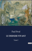 Le Dernier Vivant: Tome I