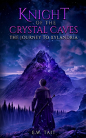 Knight of the Crystal Caves: The Journey to Xylandria