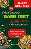 Complete Dash Diet Cookbook for Beginners: Quick Delicious and Healthy Dash Diet Recipes