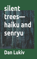 silent trees-haiku and senryu