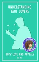 Understanding Yaoi Lovers: Boys' Love and Appeals