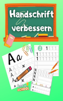 Handschrift verbessern: Handschrift lernen 26 Buchstaben von A bis Z - Klein- und Großbuchstaben - kursive Schrift und Zahlen - 100 Übungsseiten