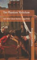 The Phantom 'Rickshaw: And Other Ghost Stories: Large Print