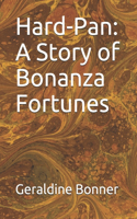 Hard-Pan: A Story of Bonanza Fortunes