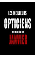 Les Meilleurs Opticiens sont nés en Janvier carnet de notes: Carnet de note pour les Opticiens nés en Janvier cadeaux pour un ami, une amie, un collègue ou un collègue, quelqu'un de la famille né en Janvier