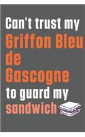 Can't trust my Griffon Bleu de Gascogne to guard my sandwich: For Griffon Bleu de Gascogne Dog Breed Fans