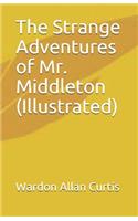 The Strange Adventures of Mr. Middleton (Illustrated)