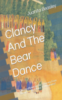 Clancy And The Bear Dance: One Ute Mountain Boy's Journey From Alcoholism And Abuse To Wholeness!