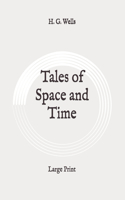 Tales of Space and Time: Large Print