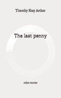 The last penny: other stories: Original