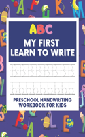 ABC My First Learn To Write: Preschool Handwriting Workbook For Kids, Line Tracing Practice Alphabet, Letters And Sight Words, For Toddlers