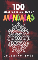 100 Amazing Magnificent Mandalas Coloring Book
