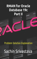 RMAN for Oracle Database 19c Part II: Problem-Solution-Explanation