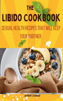 The libido Cookbook: Sexual Health recipes that will keep your partner(Laurent Cuisinier Super Exciting Cook Book)