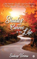 Shades and Curves of My Life