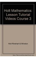 Holt Mathematics Course 3: Lesson Tutorial Videos CD-ROM