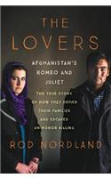 The Lovers: Afghanistan's Romeo and Juliet, the True Story of How They Defied Their Families and Escaped an Honor Killing