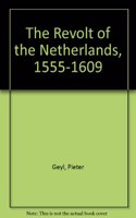 The Revolt of the Netherlands, 1555-1609