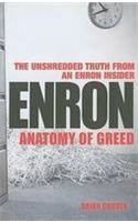 Enron: The Anatomy of Greed The Unshredded Truth from an Enron Insider