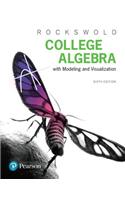 College Algebra with Modeling & Visualization Plus Mylab Math with Pearson Etext -- 24-Month Access Card Package