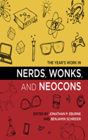 Year's Work in Nerds, Wonks, and Neocons