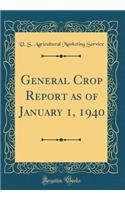 General Crop Report as of January 1, 1940 (Classic Reprint)