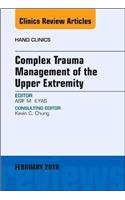 Complex Trauma Management of the Upper Extremity, an Issue of Hand Clinics