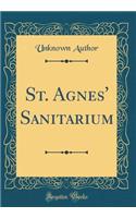 St. Agnes' Sanitarium (Classic Reprint)