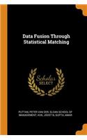Data Fusion Through Statistical Matching